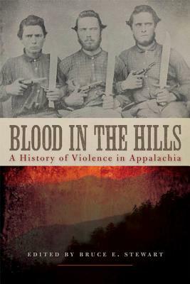 Blood in the Hills: A History of Violence in Appalachia by 