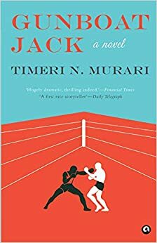 Gunboat Jack: A Novel by Timeri N. Murari