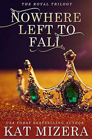 Nowhere Left to Fall by Kat Mizera