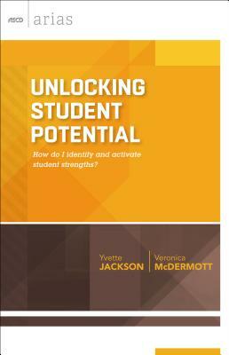 Unlocking Student Potential: How Do I Identify and Activate Student Strengths? (ASCD Arias) by Veronica McDermott, Yvette Jackson