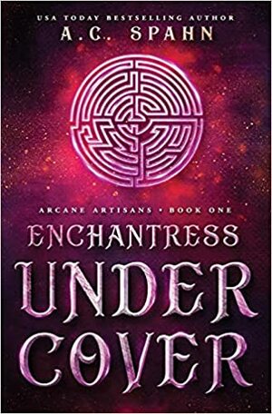 Enchantress Undercover by A.C. Spahn