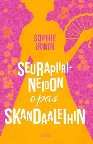 Seurapiirineidon opas skandaaleihin by Sophie Irwin