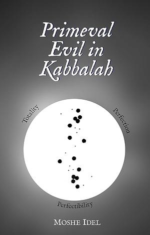 Primeval Evil in Kabbalah by Moshe Idel