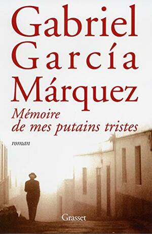 Mémoire de mes putains tristes by Gabriel García Márquez