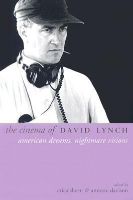 The Cinema of David Lynch: American Dreams, Nightmare Visions by 