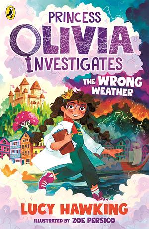 Princess Olivia Investigates: The Wrong Weather by Lucy Hawking