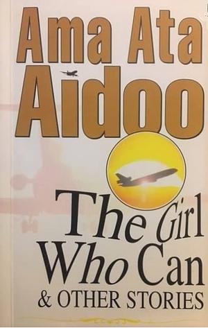 The Girl Who Can by Ama Ata Aidoo