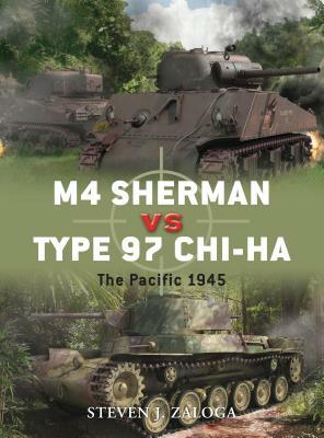 M4 Sherman vs Type 97 ChI-HA: The Pacific 1945 by Steven J. Zaloga