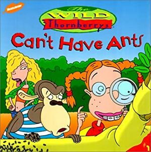 Can't Have Ants (Wild Thornberrys) by Sarah Willson