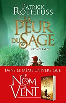 La Peur du sage - Seconde partie: Chronique du Tueur de Roi by Patrick Rothfuss