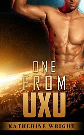 ALIEN ROMANCE: One From UXU (BBW Alien Shifter Paranormal Romance Collection) (Romance Collection Mix: Multiple Genres Book 3) by Katherine Wright