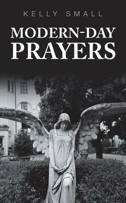 Modern-Day Prayers by Kelly Small