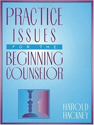 Practice Issues For The Beginning Counselor by Harold L. Hackney