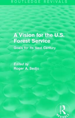 A Vision for the U.S. Forest Service: Goals for Its Next Century by 