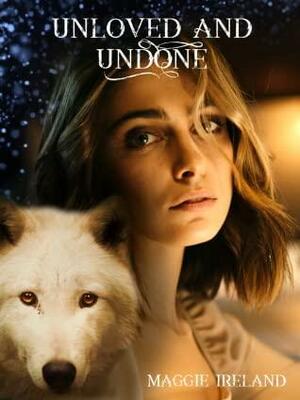 Unloved and Undone by Maggie Ireland
