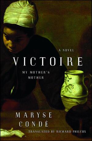 Victoire: My Mother's Mother by Maryse Condé