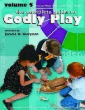 Godly Play Volume 5: Practical Helps from Godly Play Trainers by Jerome W. Berryman