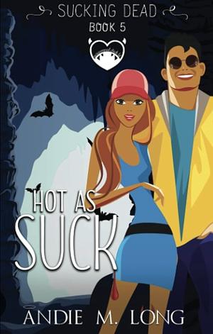 Hot As Suck: A Paranormal Chick Lit Novel by Andie M. Long