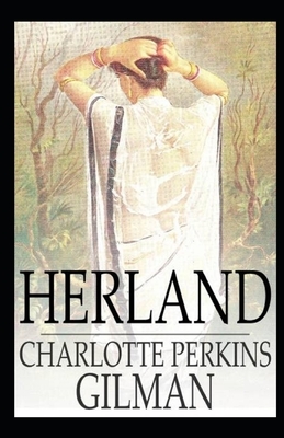 Herland Illustrated by Charlotte Perkins Gilman