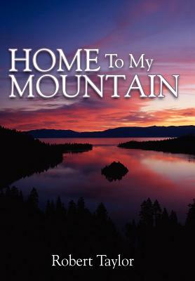 Home To My Mountain by Robert Taylor