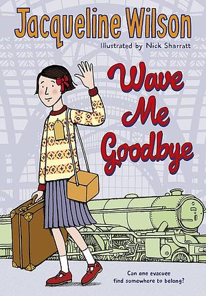 Wave Me Goodbye by Jacqueline Wilson