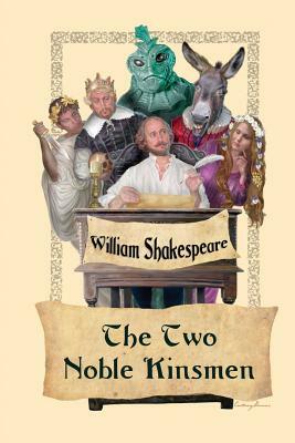 The Two Noble Kinsmen by John Fletcher, William Shakespeare