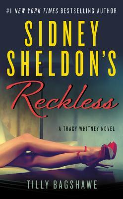 Sidney Sheldon's Reckless: A Tracy Whitney Novel by Tilly Bagshawe, Sidney Sheldon