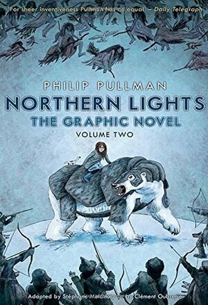 Northern Lights: the Graphic Novel, Volume 2 by Philip Pullman, Clément Oubrerie, Stéphane Melchior-Durand