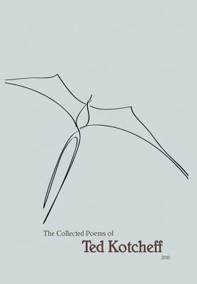 Collected Poems 2011 by Ted Kotcheff