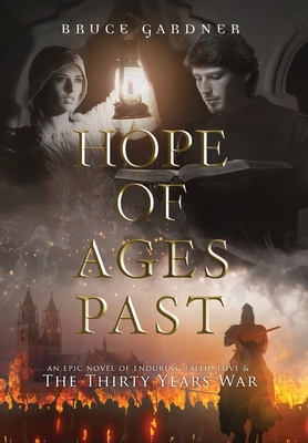 Hope of Ages Past: An Epic Novel of Faith, Love, and the Thirty Years War by Bruce Gardner