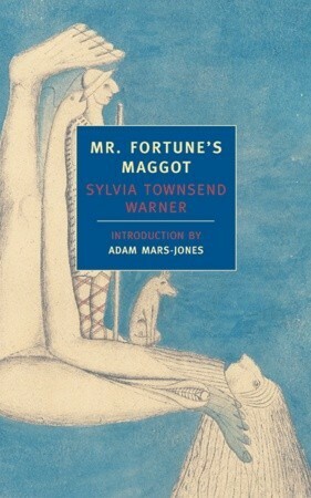 Mr. Fortune's Maggot; and, The Salutation by Sylvia Townsend Warner