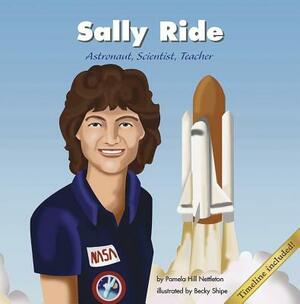 Sally Ride: Astronaut, Scientist, Teacher by Pamela Hill Nettleton