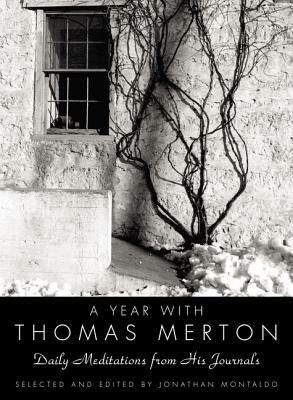 A Year with Thomas Merton: Daily Meditations from His Journals by Thomas Merton