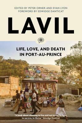 Lavil: Life, Love, and Death in Port-Au-Prince by 