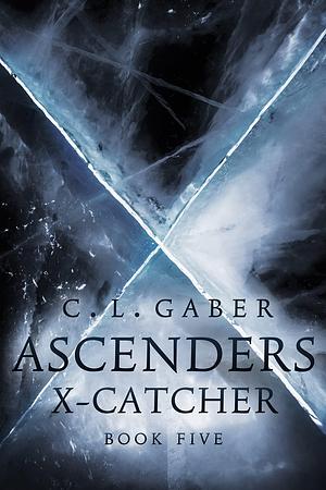 Ascenders X-Catcher by C.L. Gaber, C.L. Gaber