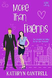 More Than Friends (Love In The City Book 1) by Kathryn Cantrell