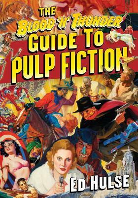 The Blood 'n' Thunder Guide to Pulp Fiction by Ed Hulse