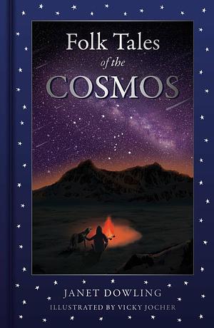 Folk Tales of the Cosmos by Janet Dowling
