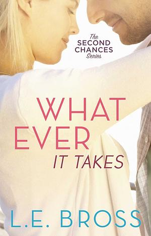 Whatever It Takes by L.E. Bross