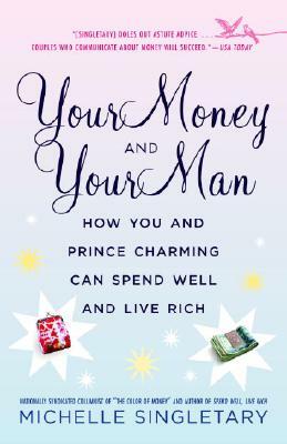 Your Money and Your Man: How You and Prince Charming Can Spend Well and Live Rich by Michelle Singletary