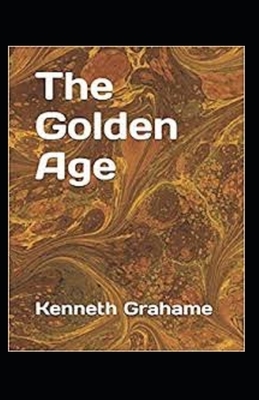 The Golden Age Annotated by Kenneth Grahame