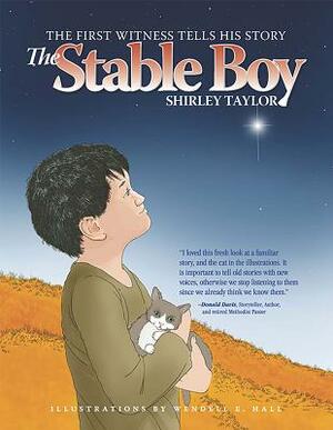 The Stable Boy: The First Witness Tells His Story by Shirley A. Taylor