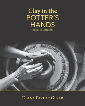 Clay in the Potter's Hands: Second Edition by Diana Pavlac Glyer