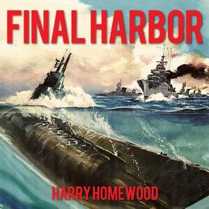 Final Harbor by Harry Homewood