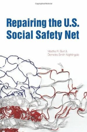 Repairing the U.S. Social Safety Net by Martha R. Burt, Demetra Smith Nightingale