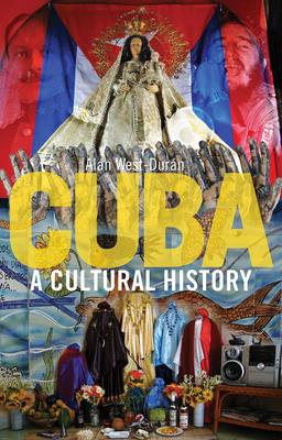 Cuba: A Cultural History by Alan West-Durán