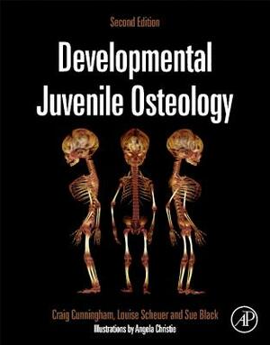 Developmental Juvenile Osteology by Sue Black, Louise Scheuer, Craig Cunningham