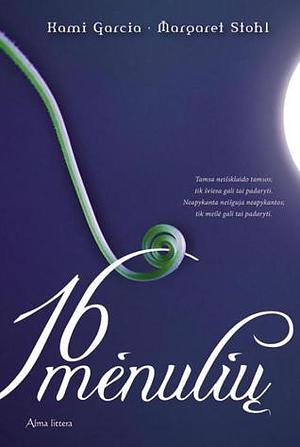 16 mėnulių by Margaret Stohl, Kami Garcia