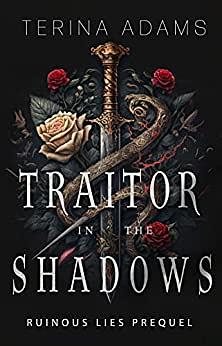 Traitor in the Shadows: Ruinous Lies prequel by Terina Adams