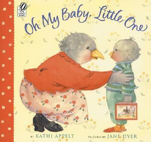 Oh My Baby, Little One by Kathi Appelt